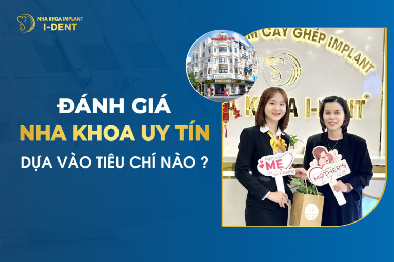 Đánh Giá Nha Khoa Uy Tín Tại Tp.HCM Dựa Vào Tiêu Chí Nào