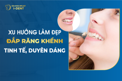 Đắp Răng Khểnh - Xu Hướng Làm Đẹp Tinh Tế, Duyên Dáng