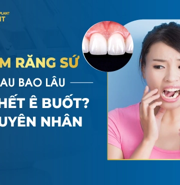 Làm Răng Sứ Sau Bao Lâu Thì Hết Ê Buốt- Nguyên Nhân