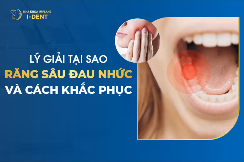 Lý Giải Tại Sao Răng Sâu Đau Nhức Và Cách Khắc Phục