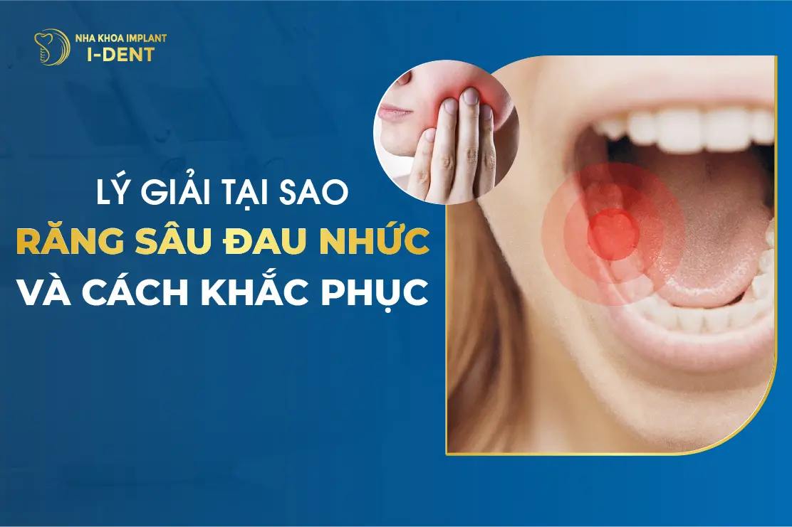 Lý Giải Tại Sao Răng Sâu Đau Nhức Và Cách Khắc Phục