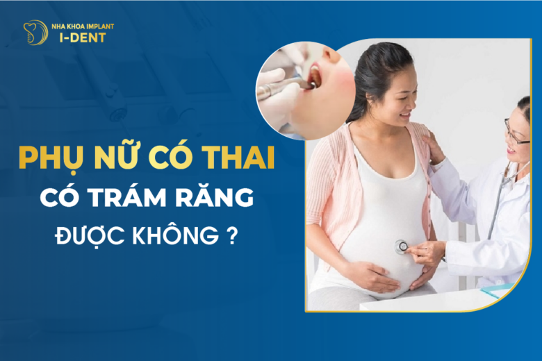 Bầu Có Trám Răng Được Không?