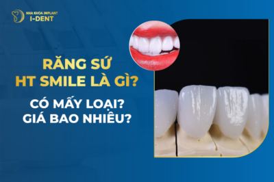 Răng Sứ HT Smile Là Gì? Có Mấy Loại? Giá Bao Nhiêu?