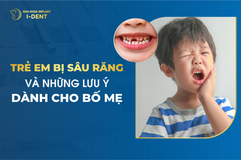 Trẻ Em Bị Sâu Răng Và Những Lưu Ý Dành Cho Bố Mẹ