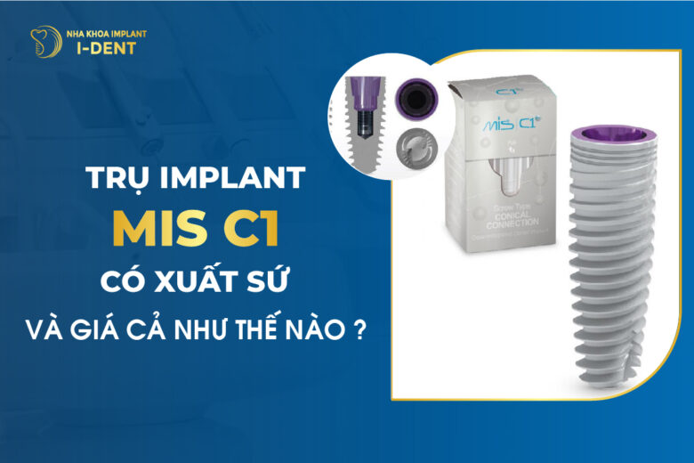 Trụ Implant Mis Có Xuất Xứ Và Giá Cả Như Thế Nào?