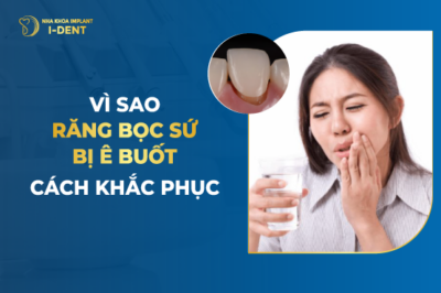 Vì Sao Răng Bọc Sứ Bị Ê Buốt- Cách Khắc Phục