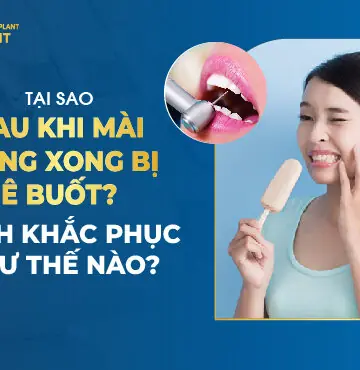 Tại Sao Sau Khi Mài Răng Xong Bị Ê Buốt? Cách Khắc Phục Như Thế Nào?