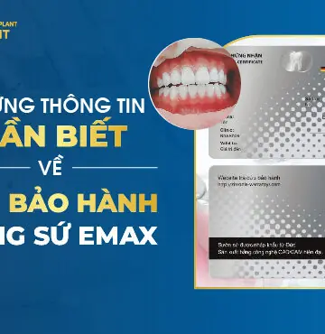 Những Thông Tin Cần Biết Về Thẻ Bảo Hành Răng Sứ Emax