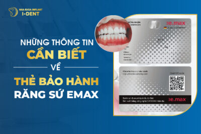 Những Thông Tin Cần Biết Về Thẻ Bảo Hành Răng Sứ Emax