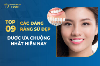 Top 9 Các Dáng Răng Sứ Đẹp Được Ưa Chuộng Nhất Hiện Nay