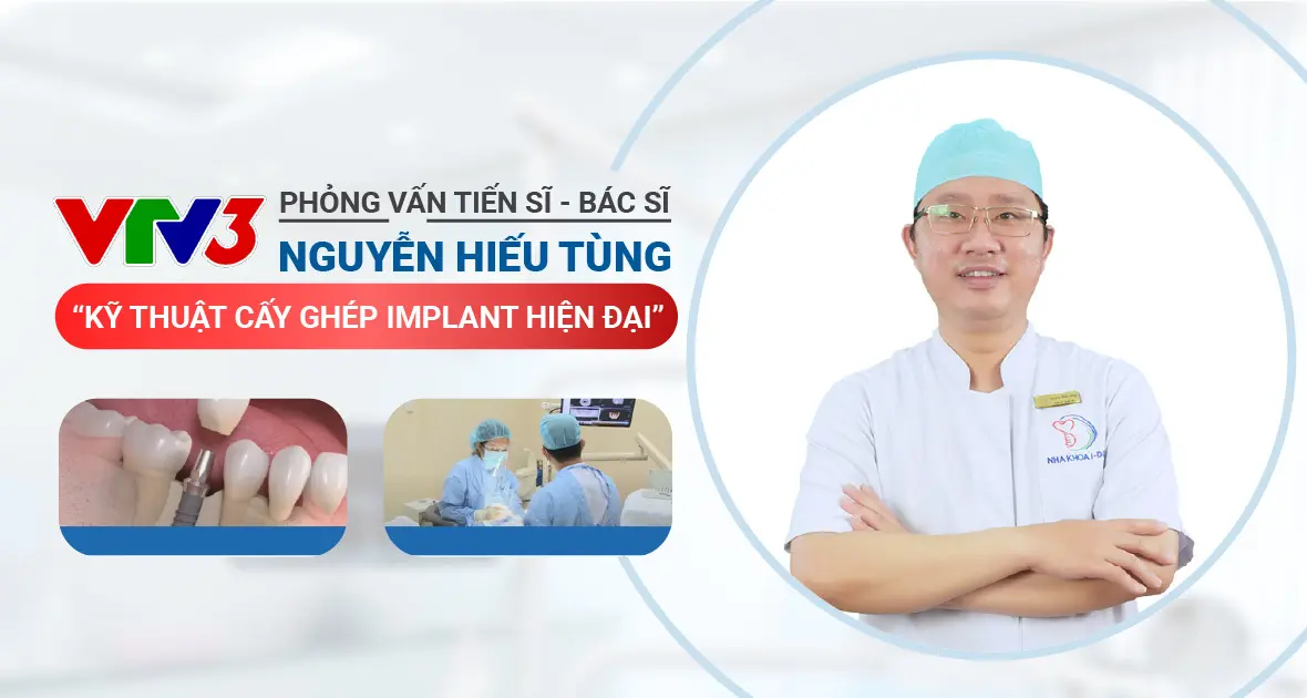 Tiến sĩ - Bác sĩ Nguyễn Hiếu Tùng chia sẻ kỹ thuật cấy implant hiện đại trên kênh truyền hình Quốc gia VTV3.
