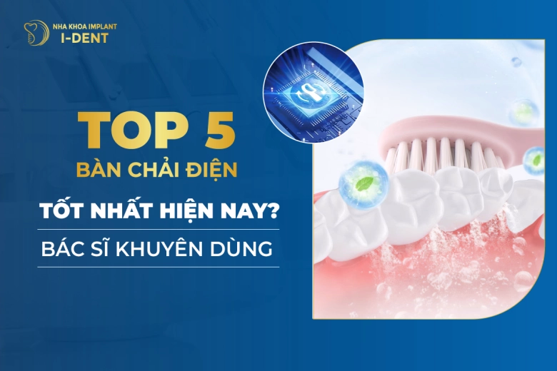 Top 5 bàn chải điện tốt nhất hiện nay Bác sĩ khuyên dùng_thumb_thumb