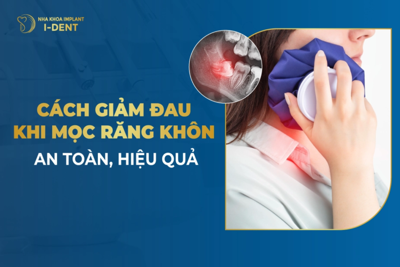 Cách Giảm Đau Khi Mọc Răng Khôn An Toàn, Hiệu Quả