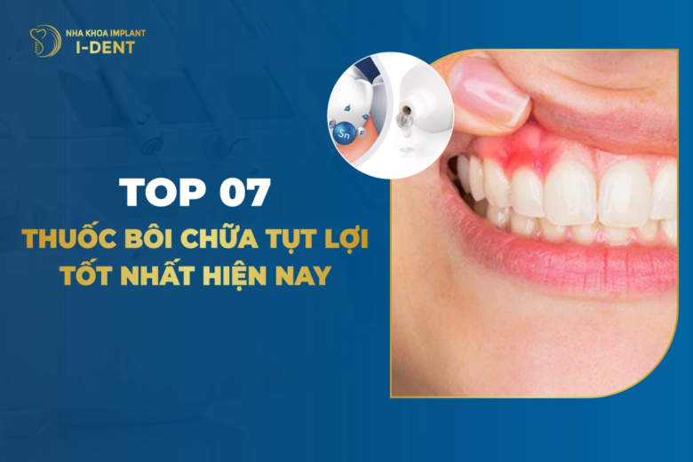 Top 7 Thuốc Bôi Chữa Tụt Lợi Tốt Nhất Hiện Nay