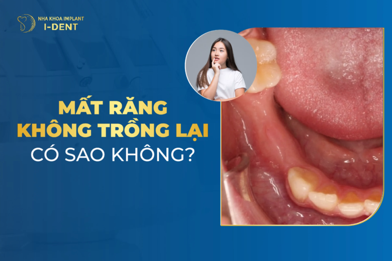 Mất răng không trồng lại có sao không?