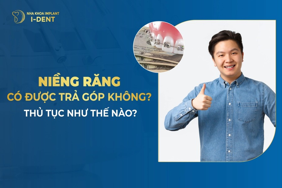 Niềng Răng Trả Góp Được Không? Bảng Giá Và Thủ Tục