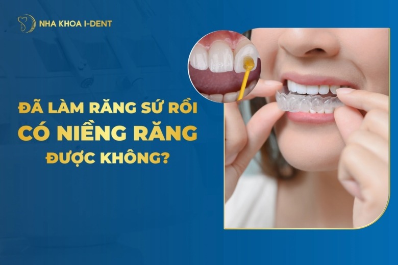 Đã Làm Răng Sứ Rồi Có Niềng Răng Được Không?