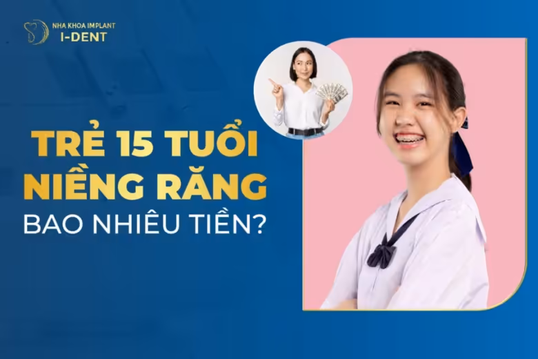 15-tuoi-nieng-rang-bao-nhieu-tien