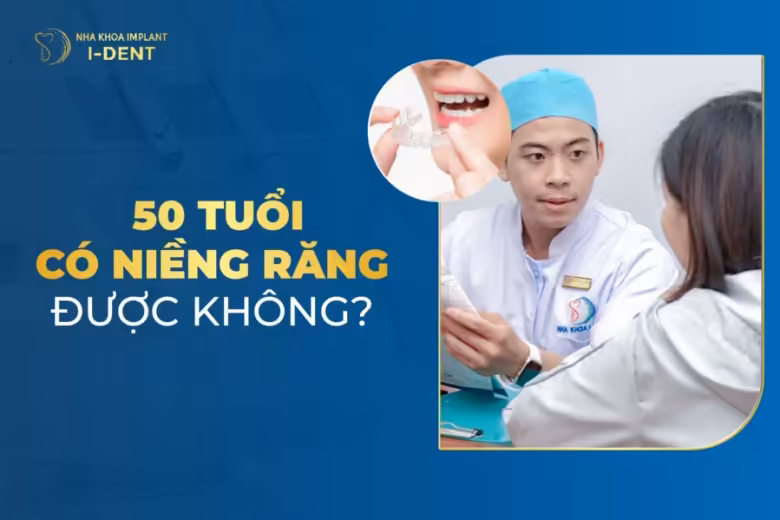 50 tuổi có niềng răng được không