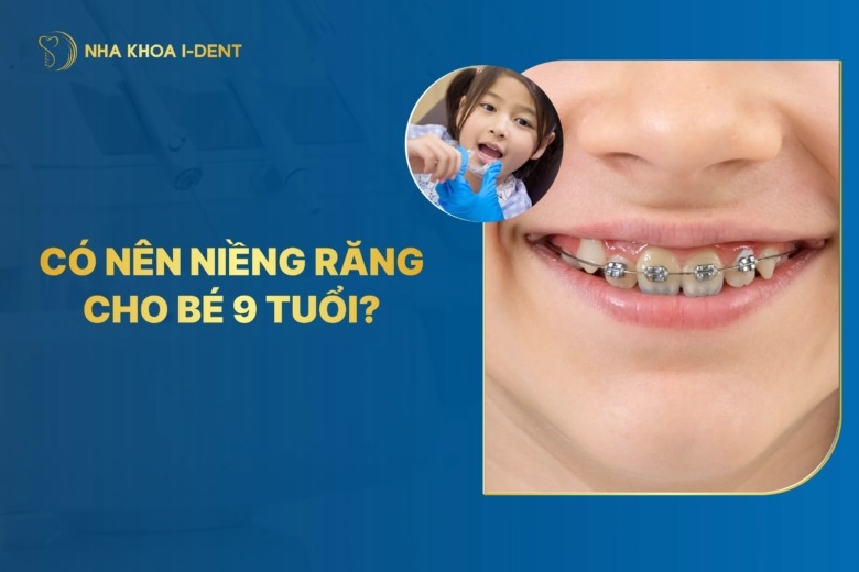 Nên niềng răng cho trẻ 9 tuổi không? Phương pháp nào?