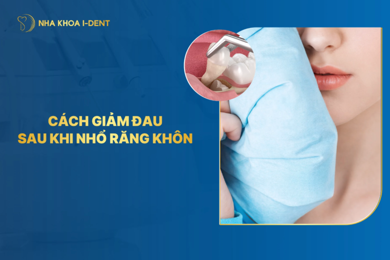 cách giảm đau sau khi nhổ răng khôn