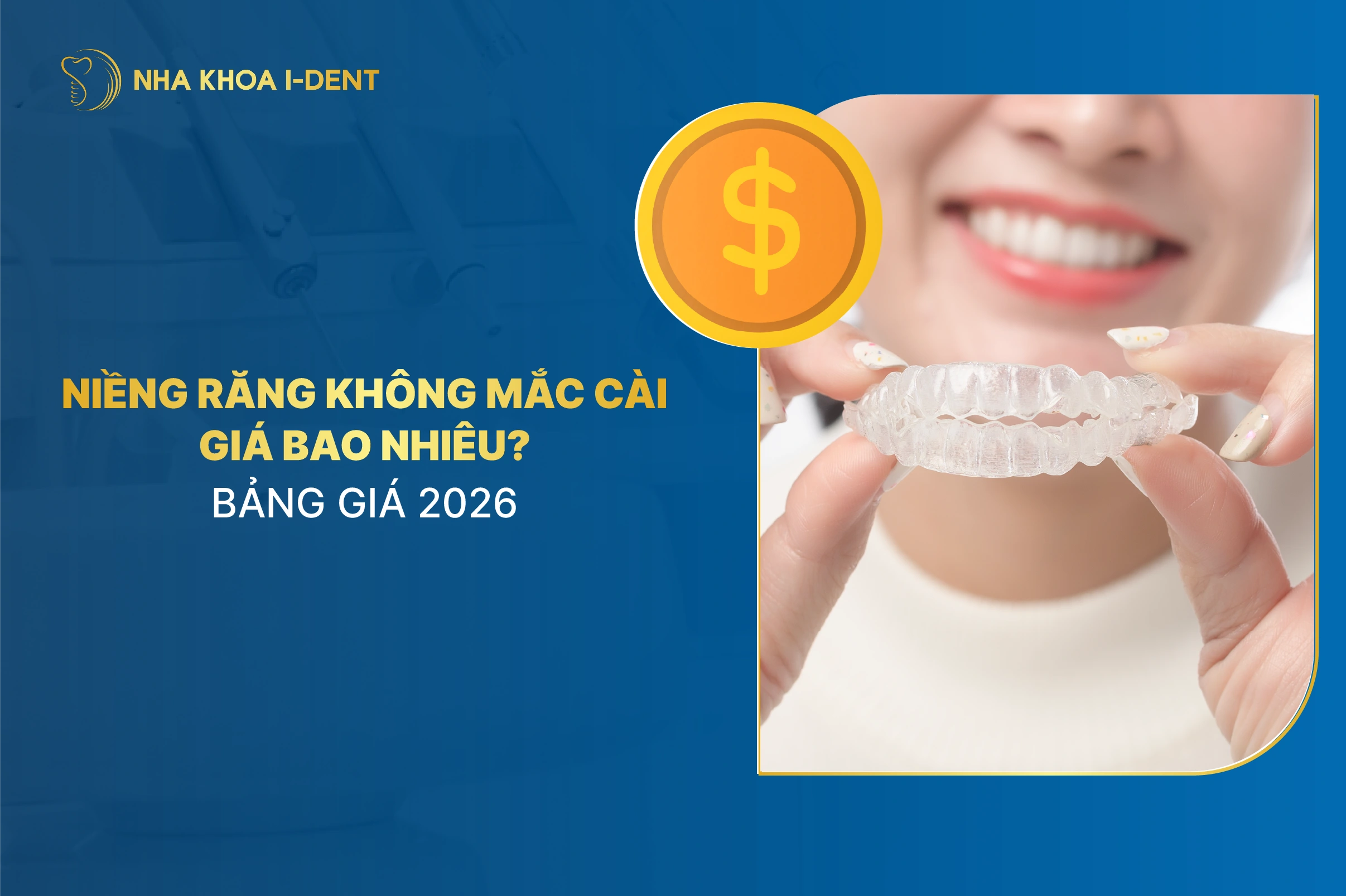 Chi Phí Niềng Răng Không Mắc Cài Mới Nhất 2026