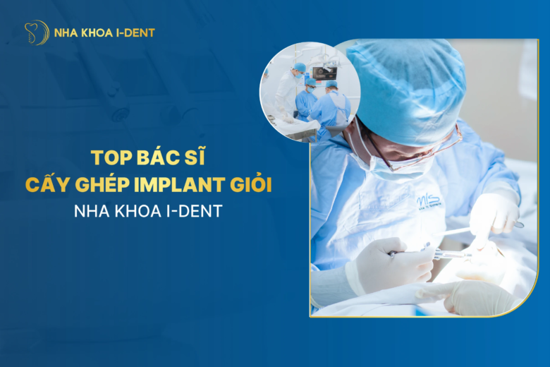 Top 7 bác sĩ trồng răng Implant giỏi tại TPHCM