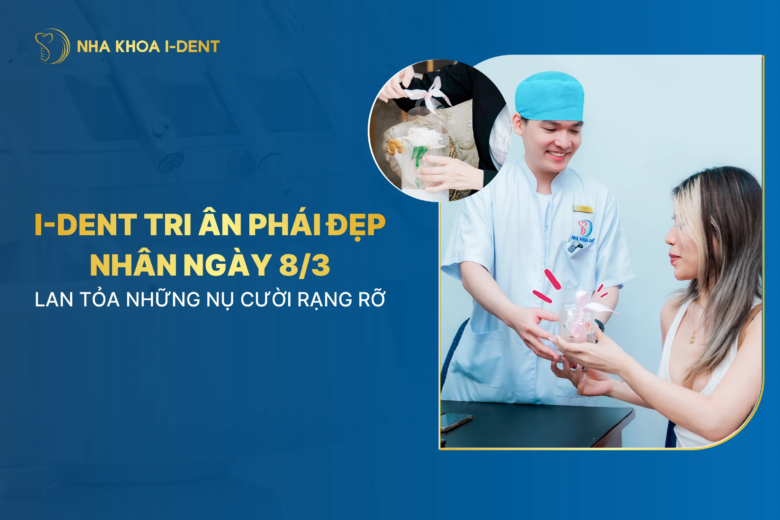 I-Dent Tri Ân Phái Đẹp Nhân Ngày 8/3 – Lan Tỏa Những Nụ Cười Rạng Rỡ