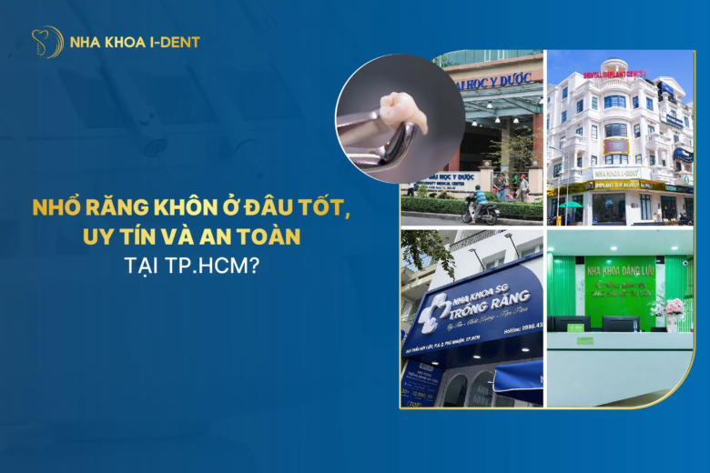 Nhổ răng khôn ở đâu tốt, uy tín và an toàn tại TP.HCM?