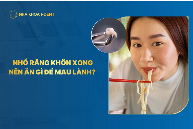 Nhổ răng khôn xong nên ăn gì để mau lành? 