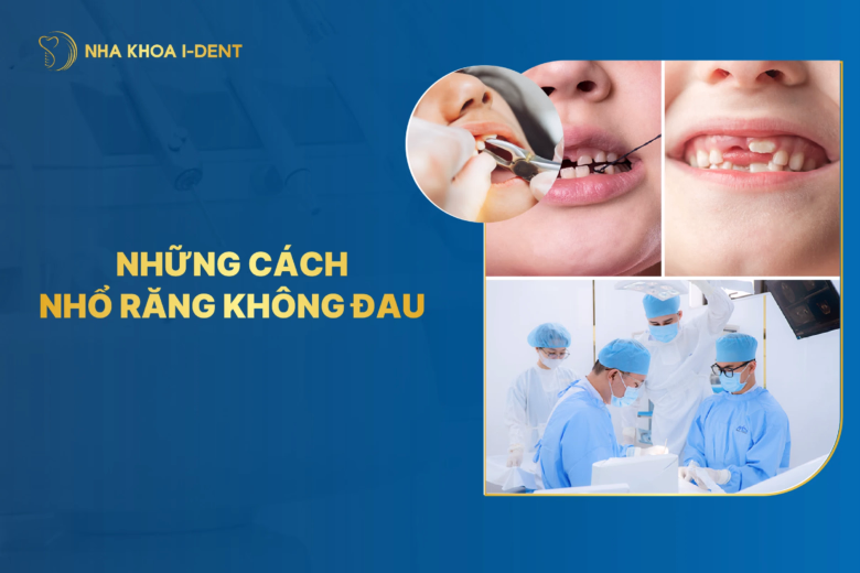 nhổ răng không đau