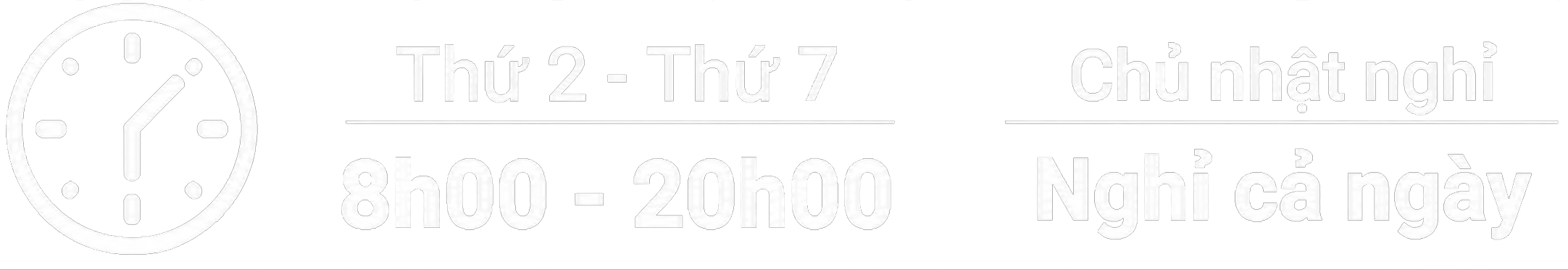 Thứ 2 - Thứ 7 8h00 - 20h00, Chủ nhật nghỉ cả ngày