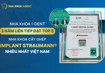 NHA KHOA I-DENT 3 NĂM LIÊN TIẾP ĐẠT TOP 5 NHA KHOA CẤY GHÉP IMPLANT STRAUMANN® NHIỀU NHẤT VIỆT NAM